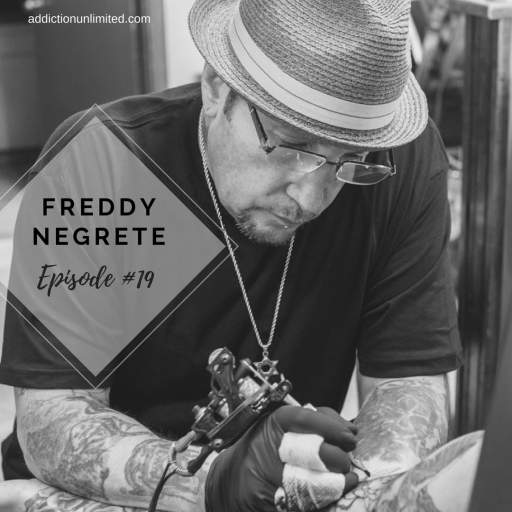 Freddy Negrete on Addiction Unlimited Podcast