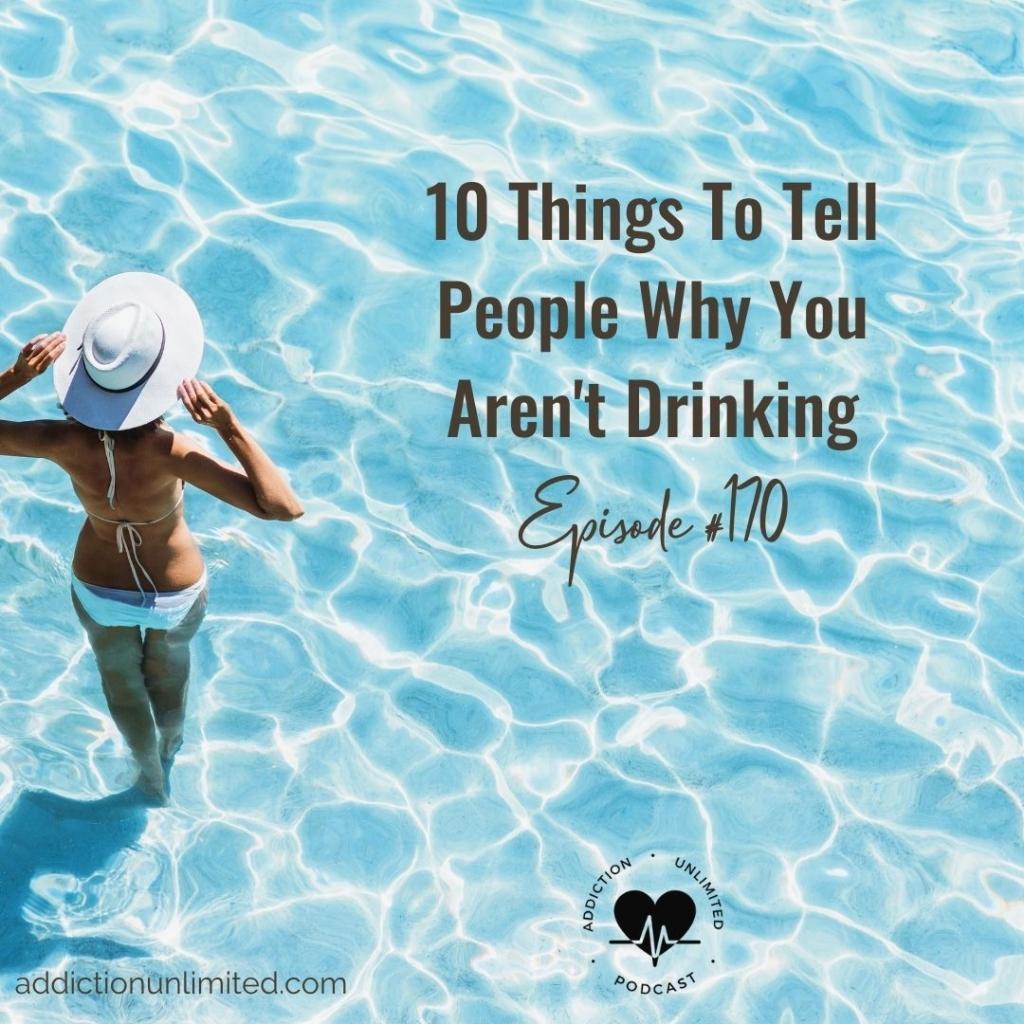 10 Things To Tell People Why You Aren’t Drinking - Addiction Unlimited