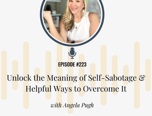 Unlock the Meaning of Self-Sabotage & Helpful Ways to Overcome It