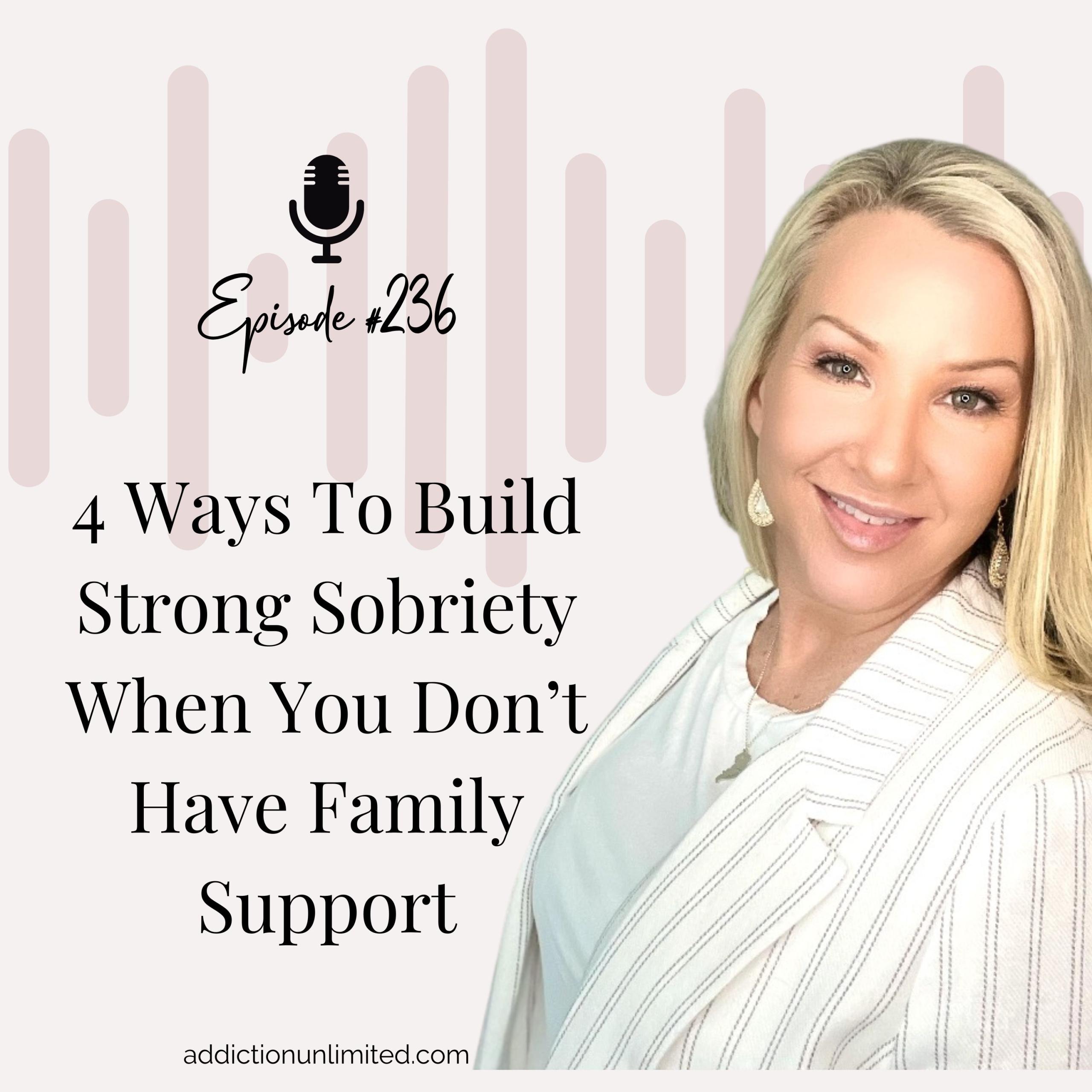 4 Ways To Build Strong Sobriety When You Don’t Have Family Support ...