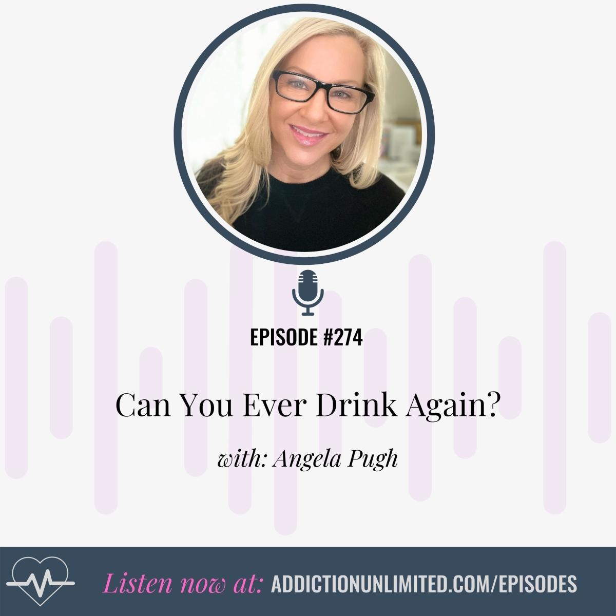 Can You Ever Drink Again Addiction Unlimited Podcast can-you-ever-drink-again-addiction-unlimited-podcast