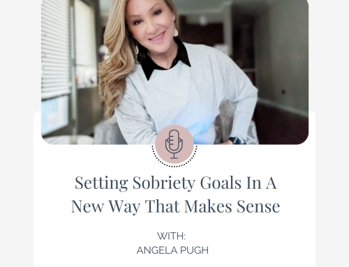 Setting Sobriety Goals In A New Way That Makes Sense
