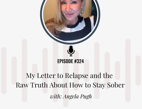 My Letter to Relapse and the Raw Truth About How to Stay Sober