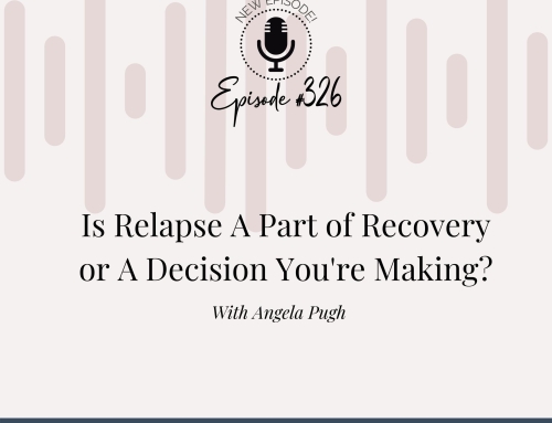Is Relapse A Part of Recovery or A Decision You’re Making?