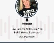 Recovery podcast about using a relapse as a learning and growth opportunity to make your sobriety stronger.