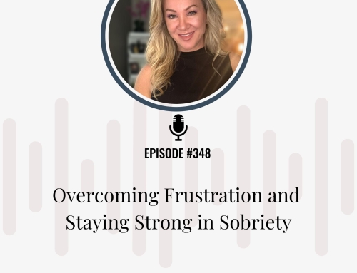 Overcoming Frustration and Staying Strong in Sobriety