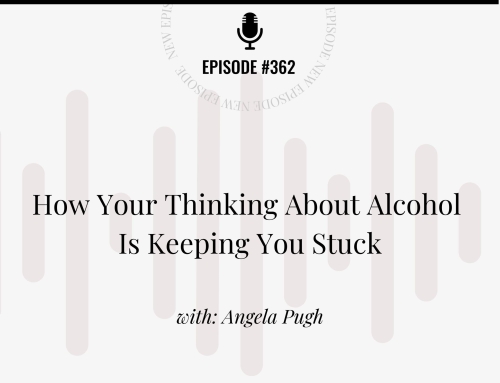 How Your Thinking About Alcohol Is Keeping You Stuck