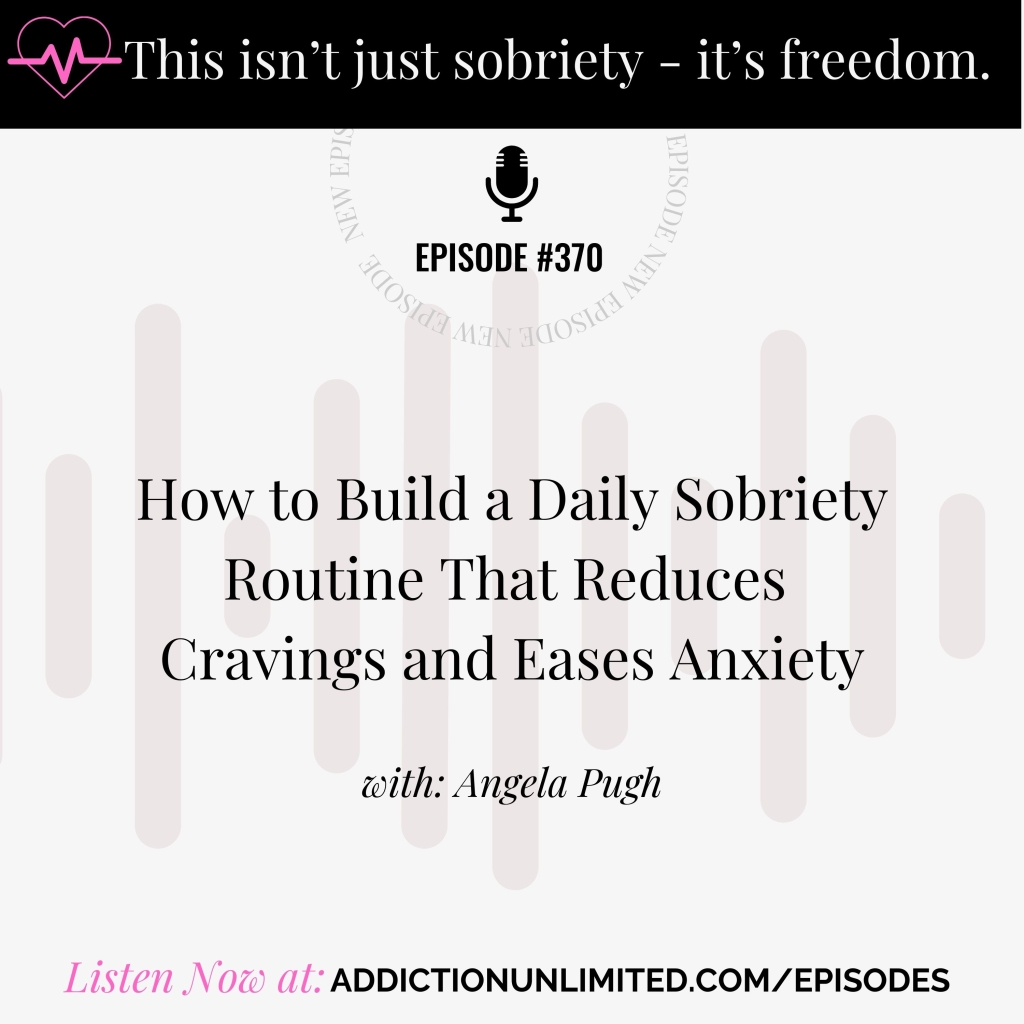 Podcast cover for 'How to Build a Daily Sobriety Routine That Reduces Cravings and Eases Anxiety' episode by Addiction Unlimited, featuring tips for calm, structure, and support in early sobriety.