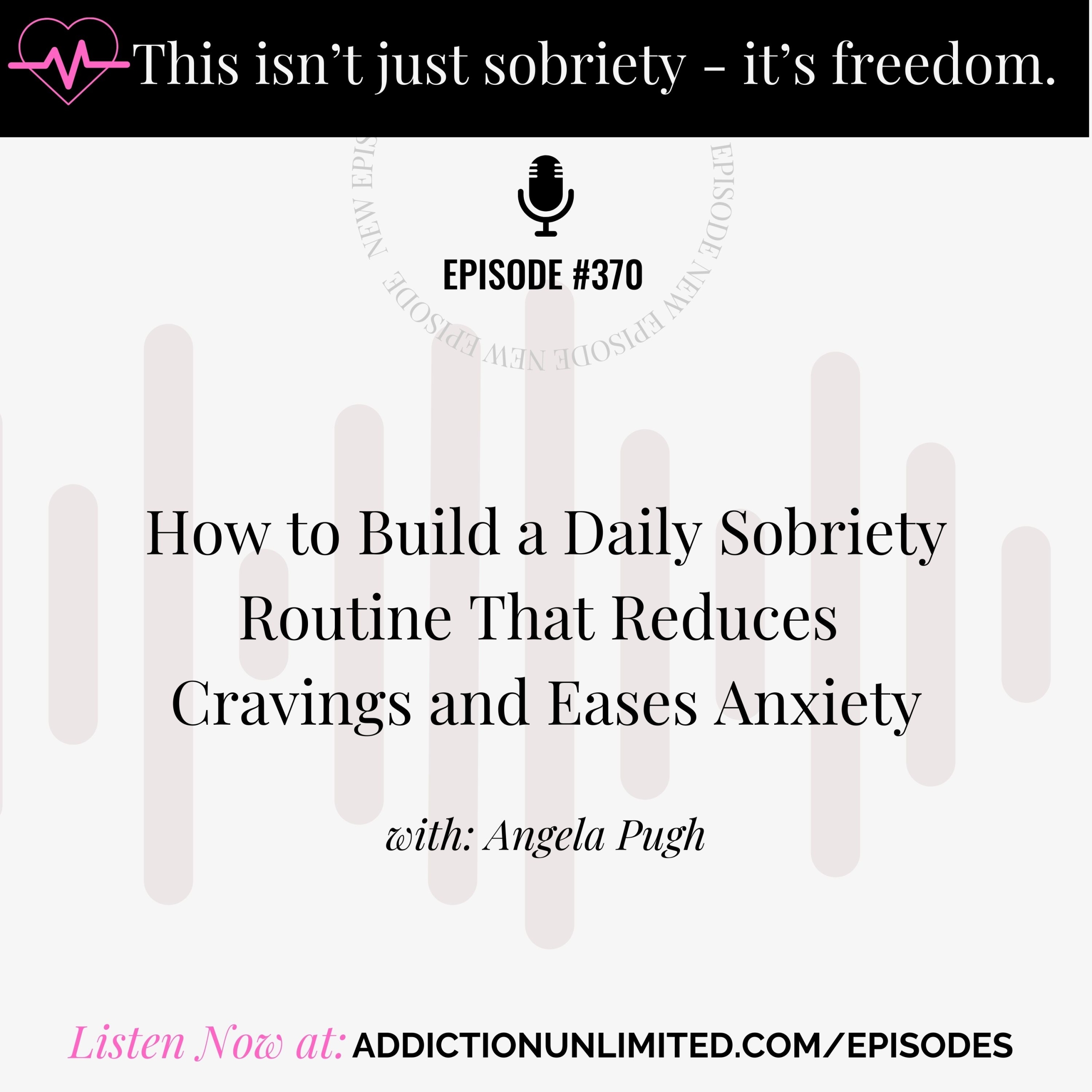 Podcast cover for 'How to Build a Daily Sobriety Routine That Reduces Cravings and Eases Anxiety' episode by Addiction Unlimited, featuring tips for calm, structure, and support in early sobriety.