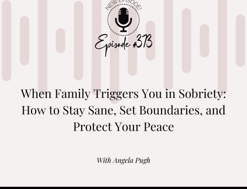 When Family Triggers You in Sobriety: How to Stay Sane, Set Boundaries, and Protect Your Peace