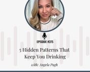 Headshot of Angela Pugh with her hand resting on her face, wearing a cream sweater. Text on the image reads: “Episode #375 – 5 Hidden Patterns That Keep You Drinking with Angela Pugh.” A microphone icon is placed above the title, and a heart monitor icon is at the bottom with the text “Listen now at: addictionunlimited.com/episodes.