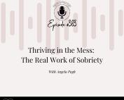 Addiction Unlimited Podcast Episode 383: Thriving in the Mess – The Real Work of Sobriety with Angela Pugh. A sobriety podcast for women exploring emotional sobriety, coping without alcohol, and how to stay sober when life gets hard. Listen now at addictionunlimited.com/episodes.
