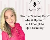 Addiction Unlimited Podcast Episode 387 with host Angela Pugh: Tired of Starting Over? Why Willpower Isn’t Enough to Quit Drinking. Pink blouse, smiling, text overlay with podcast branding.