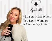 Podcast cover for Addiction Unlimited episode 391 with Angela Pugh titled ‘Why You Drink When You Don’t Want To — And How to Stop for Good.’ Angela is holding a microphone and smiling. Episode focuses on alcohol cravings, habit change, and recovery tools.