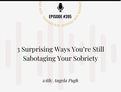 3 Surprising Ways You’re Still Sabotaging Your Sobriety