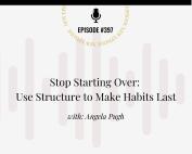 Podcast episode cover for Unlimited Life™ Series – Bonus Episode #397: Stop Starting Over – Use Structure to Make Habits Last with Angela Pugh. Listen now at addictionunlimited.com/episodes. Background includes minimalist sound wave graphics in soft pink tones