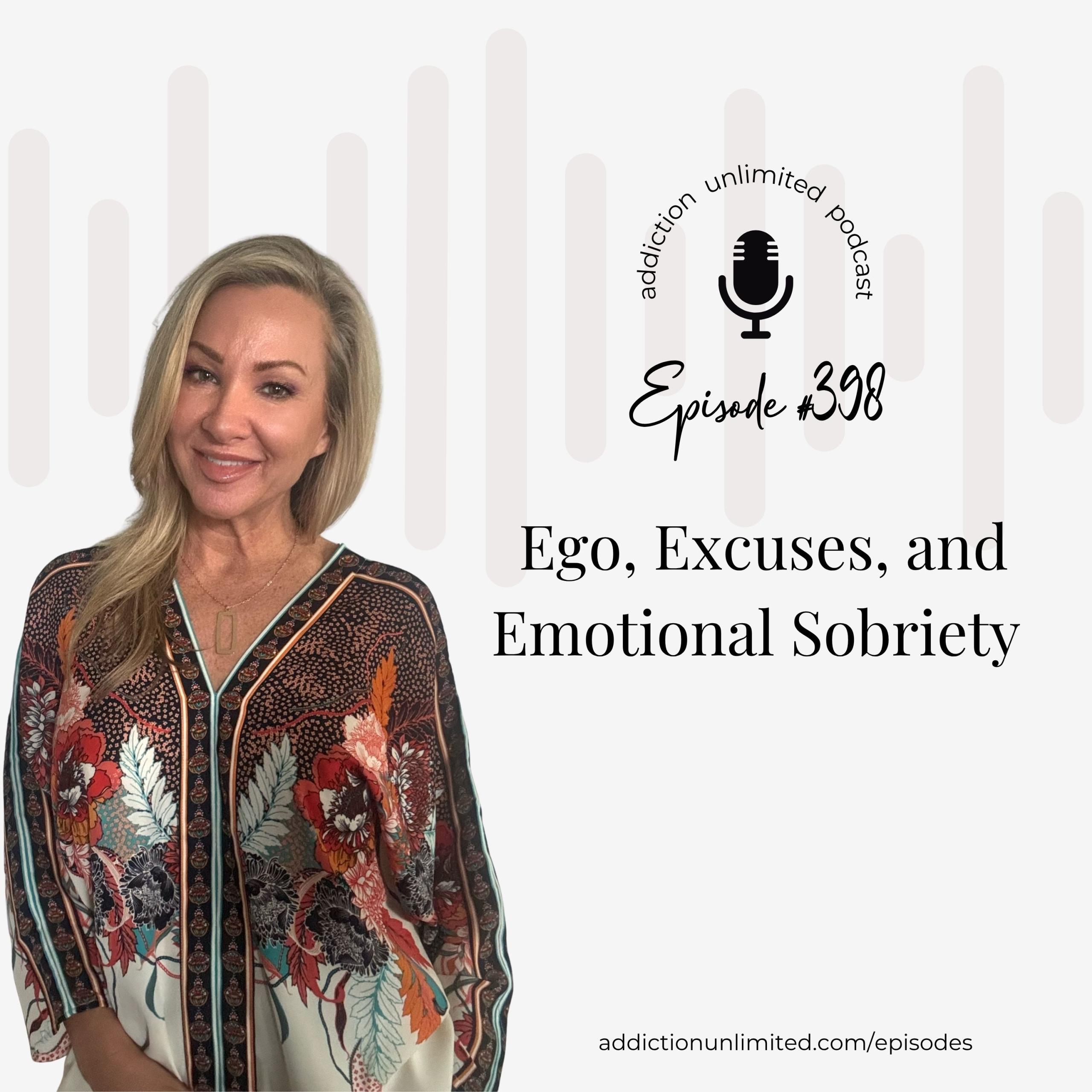Angela Pugh Addiction Unlimited Podcast Episode 398 about emotional sobriety, character defects, ego in recovery, and personal growth after quitting alcohol.