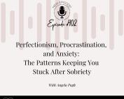Podcast episode cover for Episode 402 of Addiction Unlimited with Angela Pugh. Title reads: “Perfectionism, Procrastination, and Anxiety: The Patterns Keeping You Stuck After Sobriety.” Call to action at the bottom: “Listen now at addictionunlimited.com/episodes.” Background features subtle pink soundwave design and a black and white podcast logo.