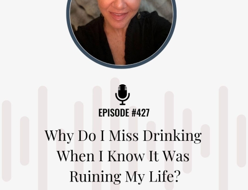 Why Do I Miss Drinking When I Know It Was Ruining My Life?
