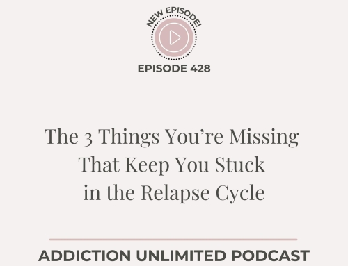 The 3 Things You’re Missing That Keep You Stuck in the Relapse Cycle