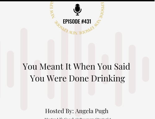 You Meant It When You Said You Were Done Drinking