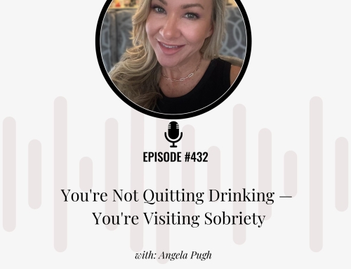 You’re Not Quitting Drinking — You’re Visiting Sobriety