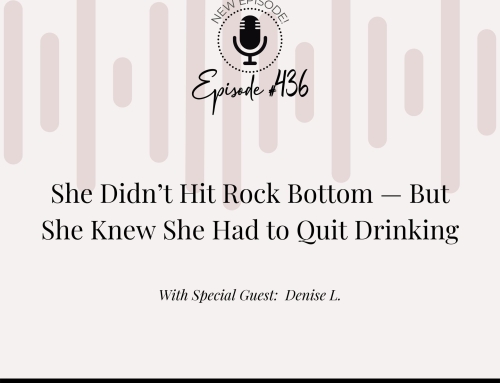 She Didn’t Hit Rock Bottom — But She Knew She Had to Quit Drinking