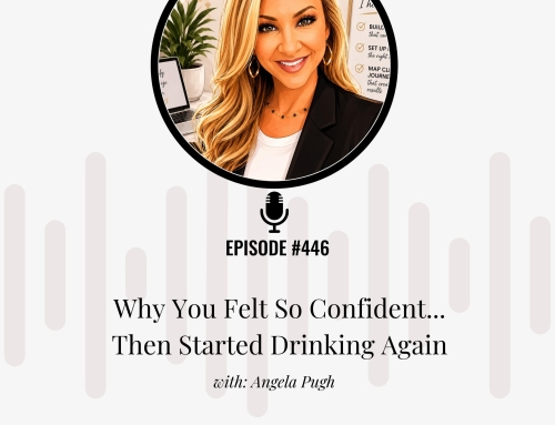 Why You Felt So Confident…Then Started Drinking Again
