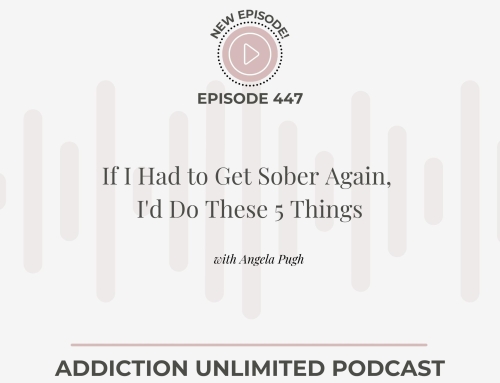 If I Had to Get Sober Again, I’d Do These 5 Things