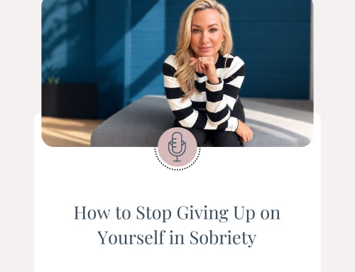 How to Stop Giving Up on Yourself in Sobriety