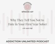 Dating in Early Sobriety - Addiction Unlimited Podcast with Angela Pugh