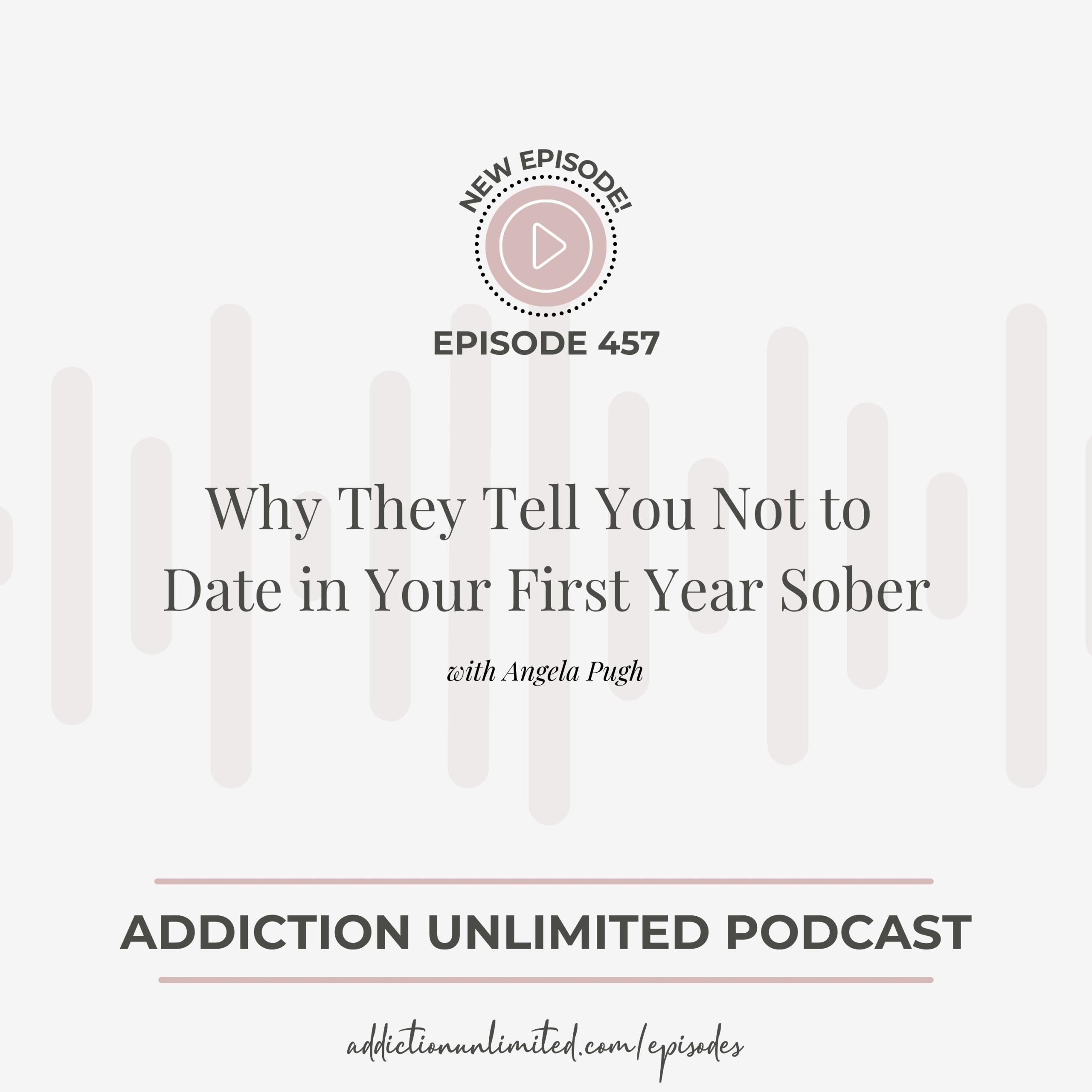 Dating in Early Sobriety - Addiction Unlimited Podcast with Angela Pugh